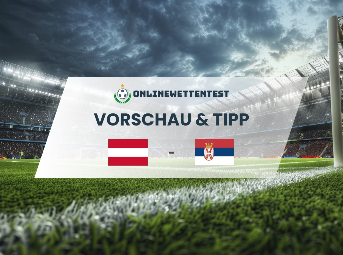 Österreich vs. Serbien Prognose & Tipp