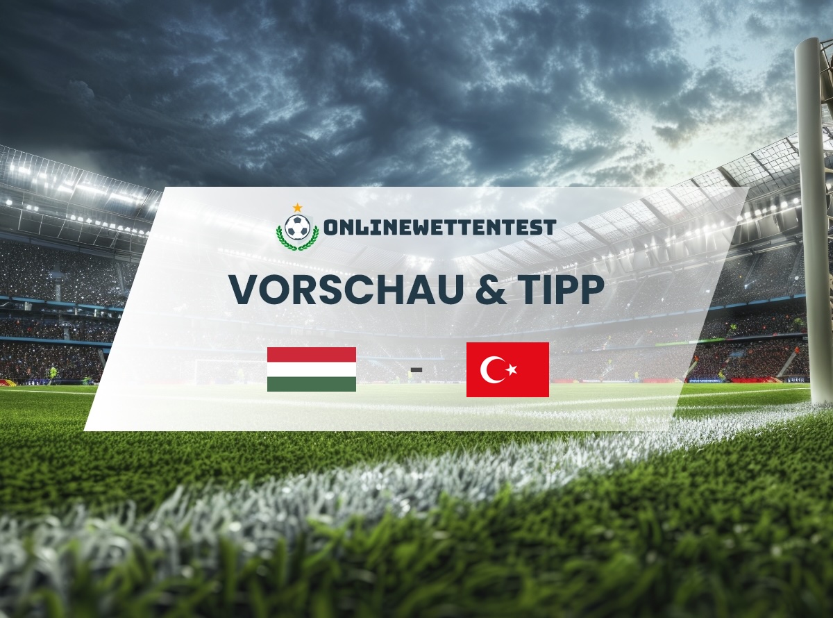 Ungarn vs. Türkei Prognose & Tipp