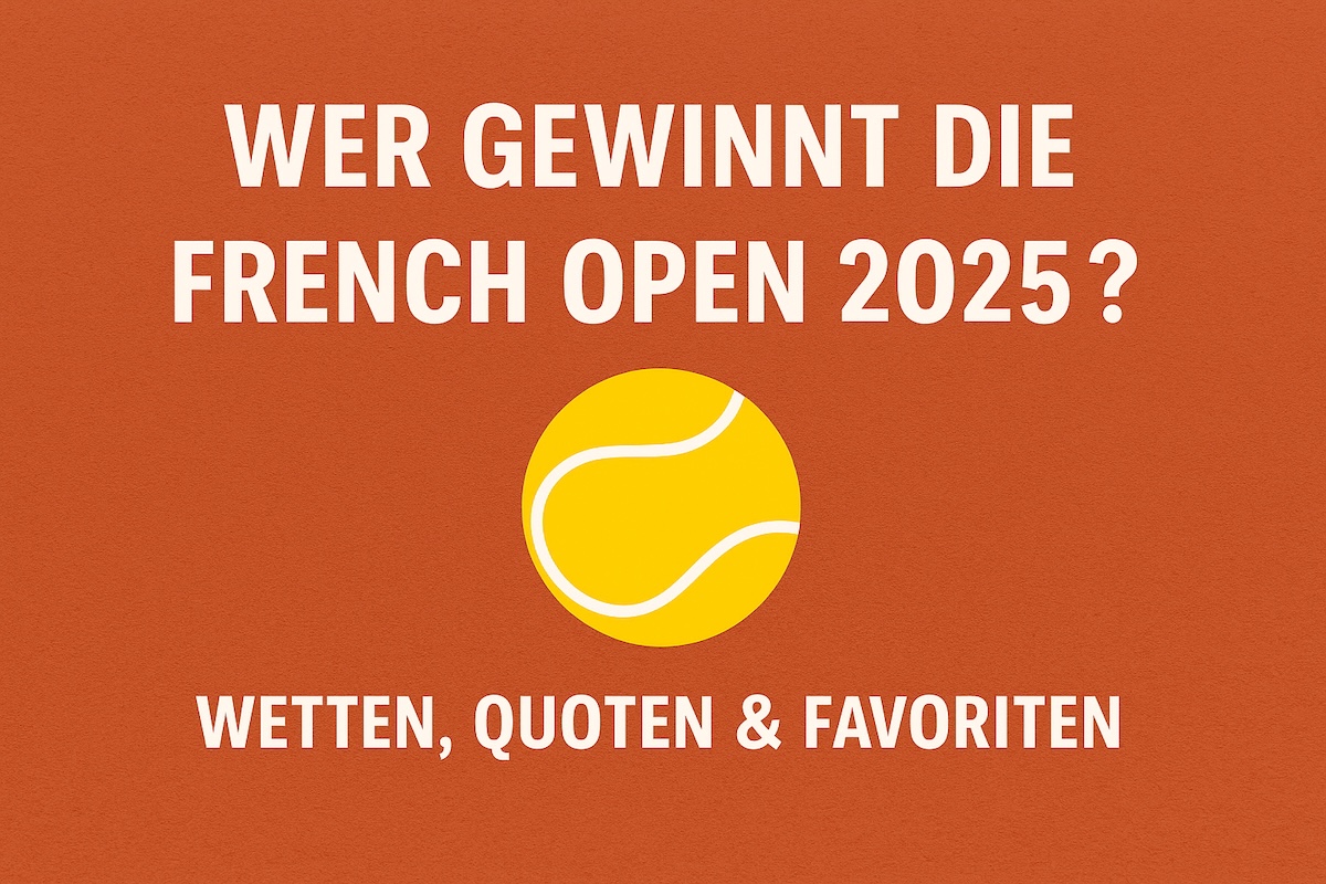 Wer gewinnt die French Open 2025? Wetten, Quoten & Favoriten