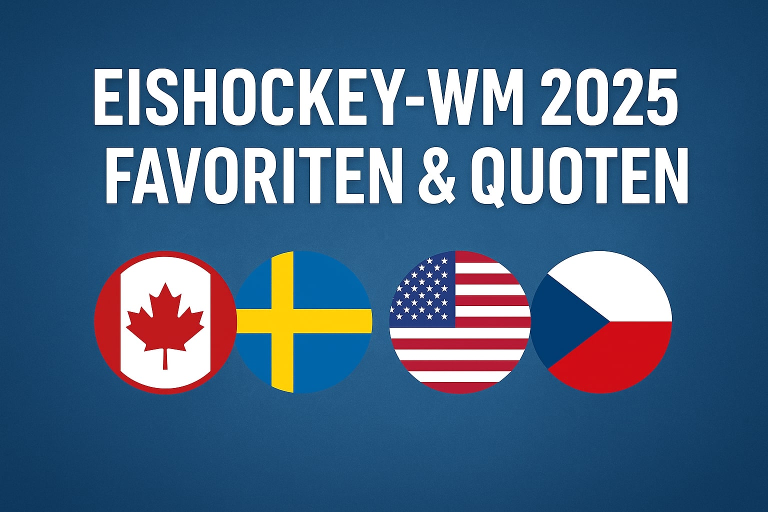 Eishockey WM 2025: Favoriten, Prognosen & Wettquoten
